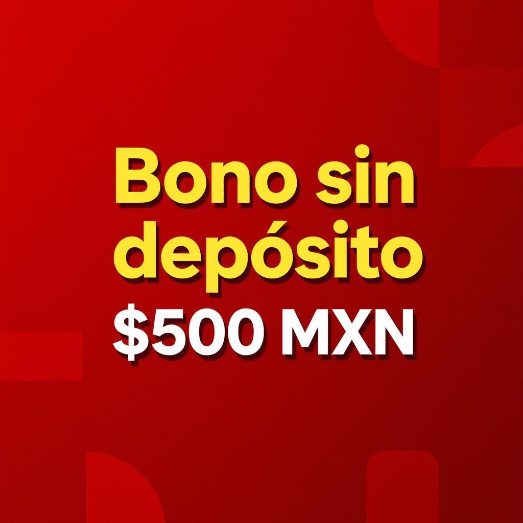 Bono sin depósito $500 MXN