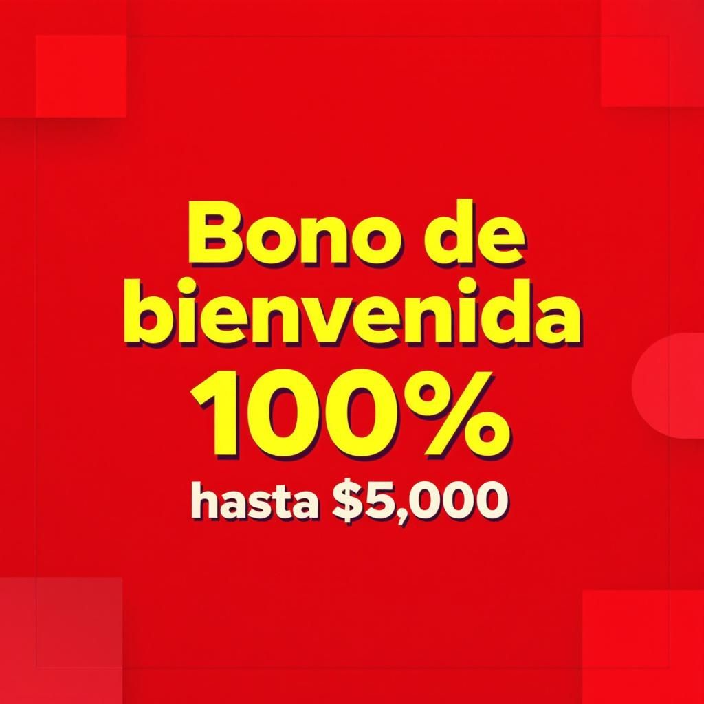 Bono de bienvenida 100% hasta $5,000
